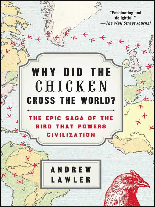 Title details for Why Did the Chicken Cross the World? by Andrew Lawler - Wait list
